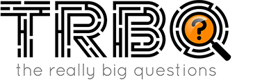TRBQ: The Really Big Questions